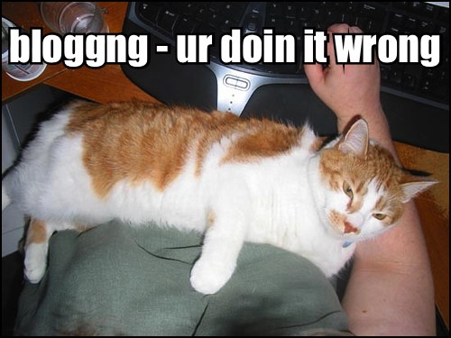 bloggng - ur doin it wrong